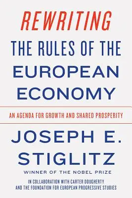 Réécrire les règles de l'économie européenne : Un programme pour la croissance et la prospérité partagée - Rewriting the Rules of the European Economy: An Agenda for Growth and Shared Prosperity