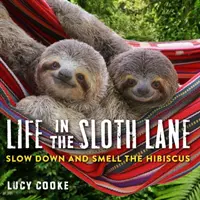 La vie dans le couloir des paresseux : Ralentir et sentir l'hibiscus - Life in the Sloth Lane: Slow Down and Smell the Hibiscus