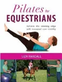 Pilates pour les cavaliers - Obtenir un avantage décisif grâce à une meilleure stabilité du tronc - Pilates for Equestrians - Achieve the Winning Edge with Increased Core Stability