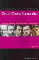 Les grands romantiques des échecs : Apprendre d'Anderssen, Chigorin, Reti, Larsen et Morozevich - Great Chess Romantics: Learn from Anderssen, Chigorin, Reti, Larsen and Morozevich