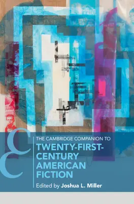 The Cambridge Companion to Twenty-First Century American Fiction (en anglais) - The Cambridge Companion to Twenty-First Century American Fiction