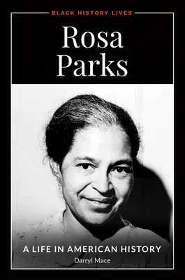 Rosa Parks : Une vie dans l'histoire américaine - Rosa Parks: A Life in American History