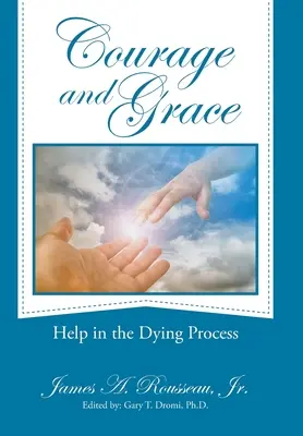 Courage et grâce : L'aide au processus de la mort - Courage and Grace: Help in the Dying Process