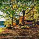 Frank Lloyd Wright : Design naturel, architecture organique : Leçons de construction écologique d'un original américain - Frank Lloyd Wright: Natural Design, Organic Architecture: Lessons for Building Green from an American Original