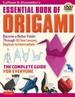 Le livre essentiel d'Origami de Lafosse & Alexander : Le guide complet pour tous : Livre d'Origami avec 16 leçons et un DVD d'instruction - Lafosse & Alexander's Essential Book of Origami: The Complete Guide for Everyone: Origami Book with 16 Lessons and Instructional DVD