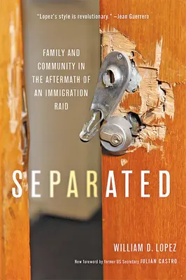 Séparés : Famille et communauté au lendemain d'un raid d'immigration - Separated: Family and Community in the Aftermath of an Immigration Raid