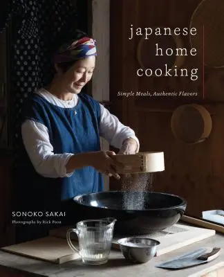 La cuisine japonaise : Des repas simples, des saveurs authentiques - Japanese Home Cooking: Simple Meals, Authentic Flavors