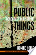 Les choses publiques : La démocratie en panne - Public Things: Democracy in Disrepair