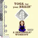 Yoga pour votre cerveau : Une séance d'entraînement au Zentangle - Yoga for Your Brain: A Zentangle Workout