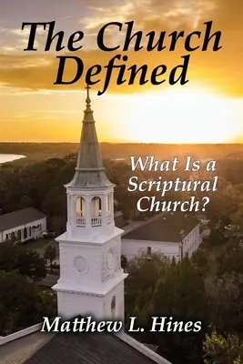 L'Église définie : Qu'est-ce qu'une église biblique ? - The Church Defined: What Is a Scriptural Church?