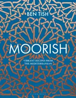 Moorish : Recettes vibrantes de la Méditerranée - Moorish: Vibrant Recipes from the Mediterranean