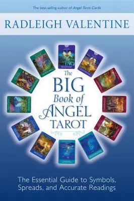 Le Grand Livre du Tarot des Anges : Le guide essentiel des symboles, des tirages et des lectures précises - The Big Book of Angel Tarot: The Essential Guide to Symbols, Spreads, and Accurate Readings