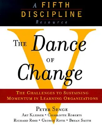 La danse du changement : Les défis à relever pour maintenir l'élan dans une organisation apprenante - The Dance of Change: The Challenges to Sustaining Momentum in a Learning Organization