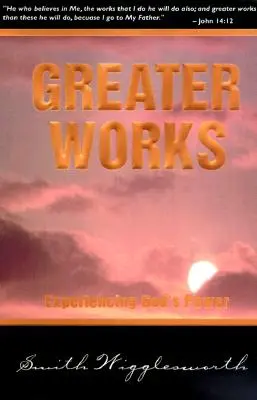 Des œuvres plus grandes : Expérimenter la puissance de Dieu - Greater Works: Experiencing God's Power