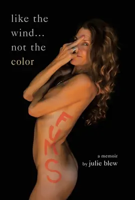 Comme le vent... pas la couleur : un mémoire - Like the Wind...Not the Color: A Memoir