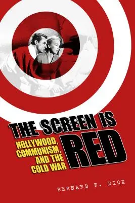 L'écran est rouge : Hollywood, le communisme et la guerre froide - Screen Is Red: Hollywood, Communism, and the Cold War