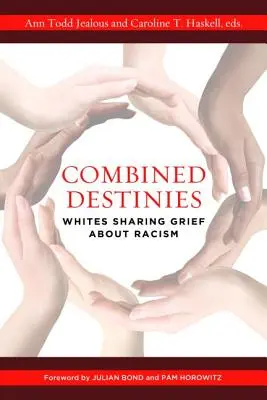 Combined Destinies : Whites Sharing Grief about Racism (Les Blancs partagent leur chagrin face au racisme) - Combined Destinies: Whites Sharing Grief about Racism