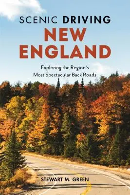 Conduite panoramique en Nouvelle-Angleterre : Explorer les routes secondaires les plus spectaculaires de la région - Scenic Driving New England: Exploring the Region's Most Spectacular Back Roads