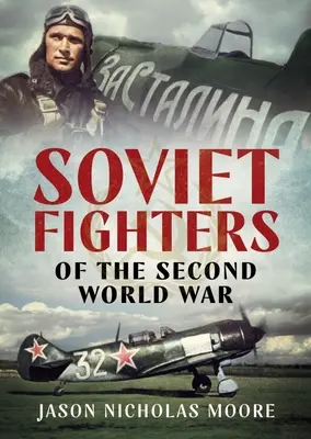 Chasseurs soviétiques de la Seconde Guerre mondiale - Soviet Fighters of the Second World War