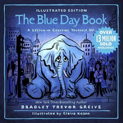 Le livre du jour bleu, édition illustrée : Une leçon pour se remonter le moral - The Blue Day Book Illustrated Edition: A Lesson in Cheering Yourself Up