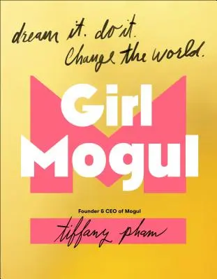 Girl Mogul : Dream It. Faites-le. Changez le monde - Girl Mogul: Dream It. Do It. Change the World