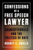 Confessions d'un avocat spécialisé dans la liberté d'expression : Charlottesville et la politique de la haine - Confessions of a Free Speech Lawyer: Charlottesville and the Politics of Hate