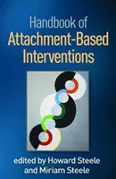 Manuel des interventions basées sur l'attachement - Handbook of Attachment-Based Interventions