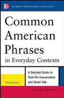 Common American Phrases in Everyday Contexts, 3e édition - Common American Phrases in Everyday Contexts, 3rd Edition