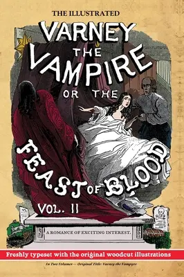 L'Illustration de Varney le Vampire ; ou, La Fête du Sang - En deux volumes - Volume II : Titre original : Varney le Vampyre : Varney le vampire - The Illustrated Varney the Vampire; or, The Feast of Blood - In Two Volumes - Volume II: Original Title: Varney the Vampyre