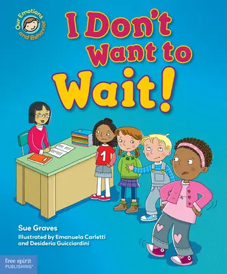 Je ne veux pas attendre ! Un livre sur la patience - I Don't Want to Wait!: A Book about Being Patient