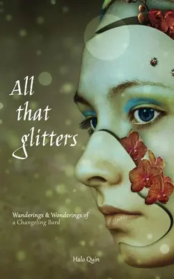 Tout ce qui brille : Wanderings & Wonderings of a Changeling Bard (en anglais) - All That Glitters: Wanderings & Wonderings of a Changeling Bard