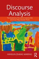 Analyse du discours : Les questions que posent les analystes du discours et comment ils y répondent - Discourse Analysis: The Questions Discourse Analysts Ask and How They Answer Them