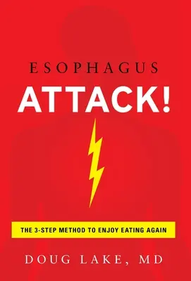 L'attaque de l'œsophage : la méthode en 3 étapes pour retrouver le plaisir de manger - Esophagus Attack!: The 3-Step Method to Enjoy Eating Again