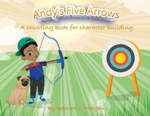 Les cinq flèches d'Andy : Un livre à compter pour forger le caractère - Andy's Five Arrows: A counting book for character building