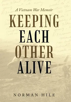 Keeping Each Other Alive : Les mémoires de la guerre du Vietnam - Keeping Each Other Alive: A Vietnam War Memoir