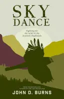 Sky Dance - Lutte pour la nature dans les Highlands écossais - Sky Dance - Fighting for the wild in the Scottish Highlands