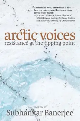 Les voix de l'Arctique : La résistance au point de basculement - Arctic Voices: Resistance at the Tipping Point