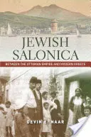 La Salonique juive : Entre l'Empire ottoman et la Grèce moderne - Jewish Salonica: Between the Ottoman Empire and Modern Greece