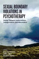 Violations des limites sexuelles en psychothérapie : Faire face aux indiscrétions, aux transgressions et aux fautes du thérapeute - Sexual Boundary Violations in Psychotherapy: Facing Therapist Indiscretions, Transgressions, and Misconduct