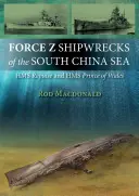 Naufrages de la Force Z en mer de Chine méridionale - HMS Prince of Wales et HMS Repulse - Force Z Shipwrecks of the South China Sea - HMS Prince of Wales and HMS Repulse