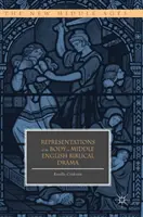 Représentations du corps dans le théâtre biblique du Moyen-anglais - Representations of the Body in Middle English Biblical Drama