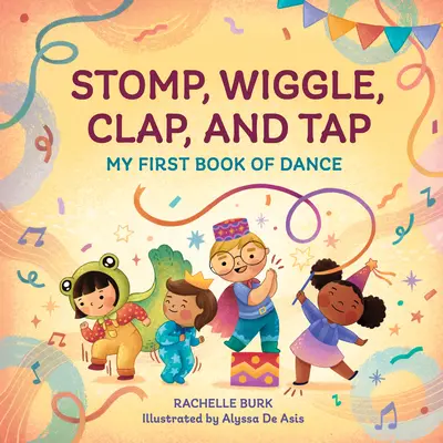 Le premier livre de la danse : un livre pour les nouveaux lecteurs - Stomp, Wiggle, Clap, and Tap: My First Book of Dance