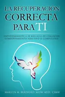 La recuperacin correcta para ti (espagnol) - La recuperacin correcta para ti (Spanish)