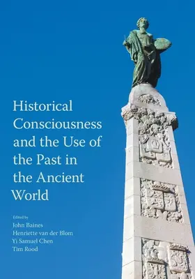 La conscience historique et l'utilisation du passé dans le monde antique - Historical Consciousness and the Use of the Past in the Ancient World