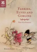 Fées, elfes et lutins - Les vieilles histoires et les contes de fées - Faeries, Elves and Goblins - The Old Stories and fairy tales