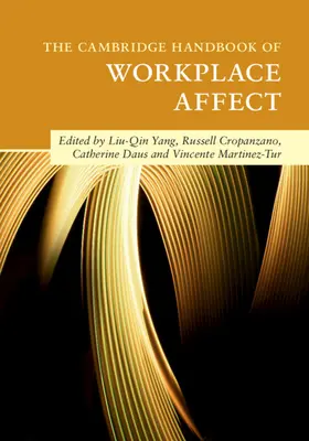 The Cambridge Handbook of Workplace Affect (en anglais) - The Cambridge Handbook of Workplace Affect