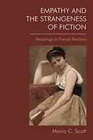 Empathie et étrangeté de la fiction : Lectures sur le réalisme français - Empathy and the Strangeness of Fiction: Readings in French Realism