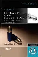 Manuel des armes à feu et de la balistique - Examen et interprétation des preuves médico-légales - Handbook of Firearms and Ballistics - Examining and Interpreting Forensic Evidence