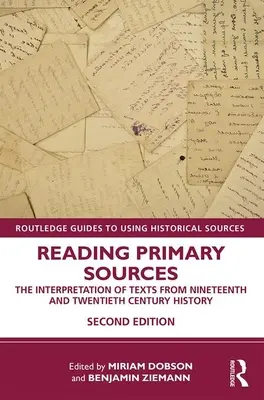 Lire les sources primaires : L'interprétation des textes de l'histoire des XIXe et XXe siècles - Reading Primary Sources: The Interpretation of Texts from Nineteenth and Twentieth Century History