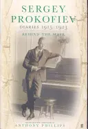 Sergey Prokofiev : Journaux 1915-1923 - Derrière le masque - Sergey Prokofiev: Diaries 1915-1923 - Behind the Mask